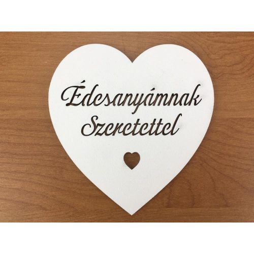 Fa - "Édesanyámnak Szeretettel" szív fehér 10cm