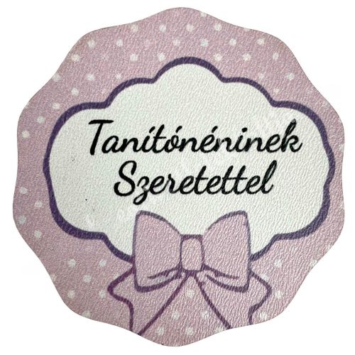 MDF tábla masnival, "Tanítónéninek szeretettel", 6,5 cm